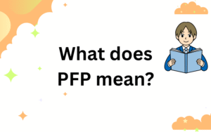 What Does PFP Mean? Your Essential Guide to Social Media Slang