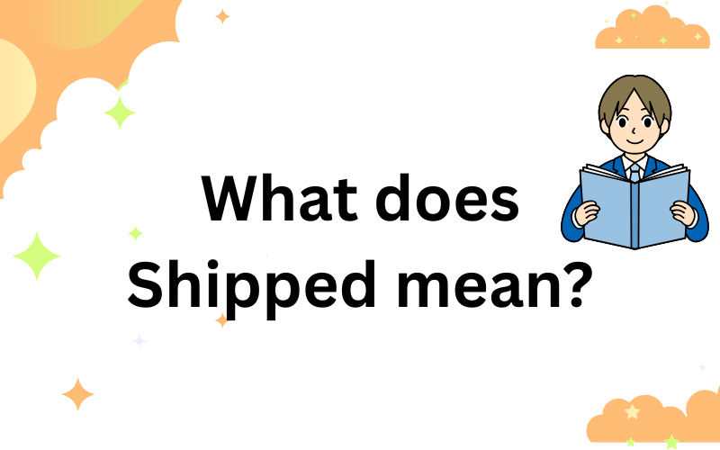 what does shipped mean?