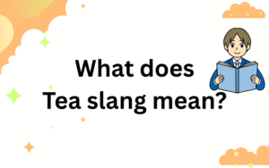 what does tea slang mean
