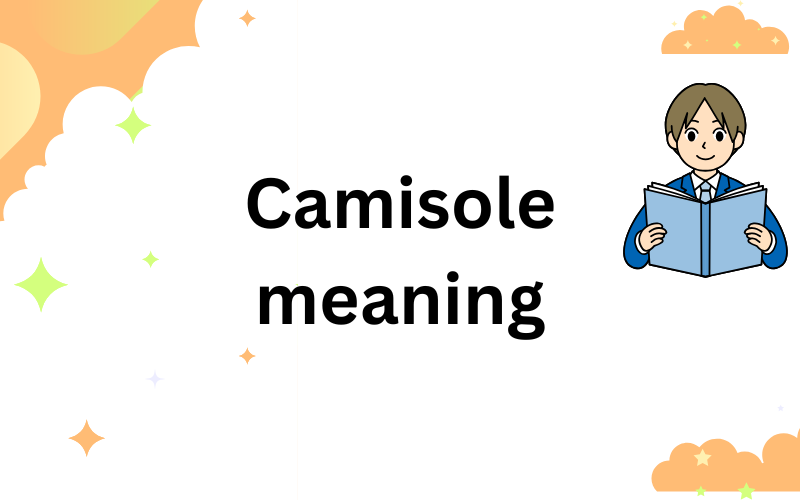 camisole meaning