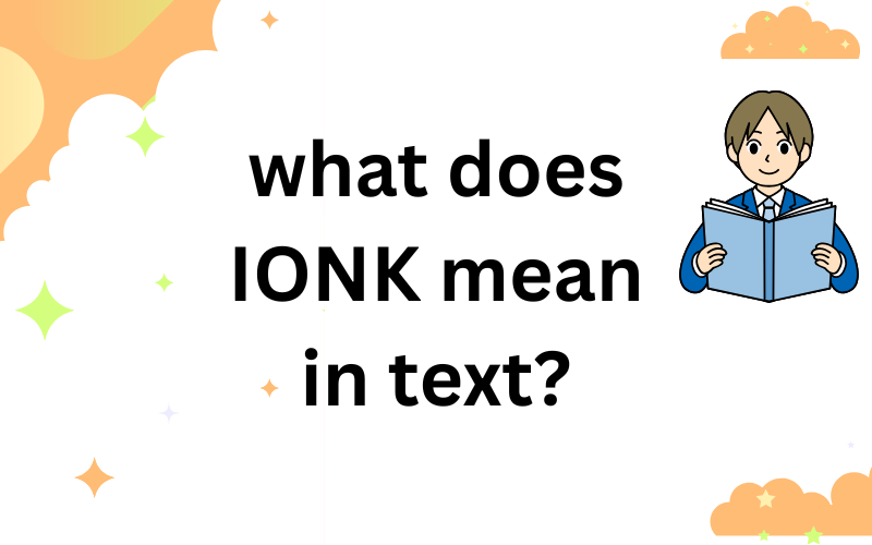 what does ionk mean in text