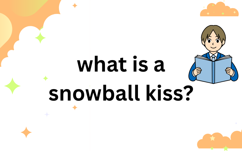 what is a snowball kiss