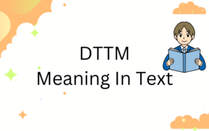 DTTM Meaning in Text