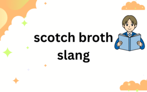 scotch broth slang