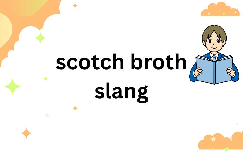 scotch broth slang