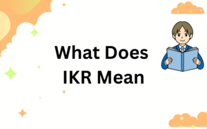 what does ikr mean