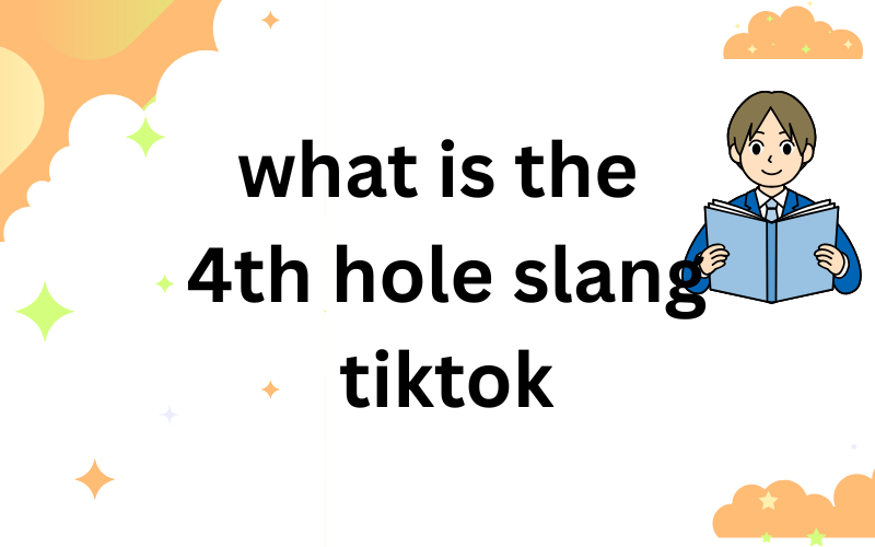 what is the 4th hole slang tiktok