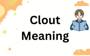 Clout Meaning