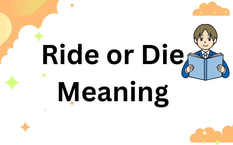 Ride or Die Meaning