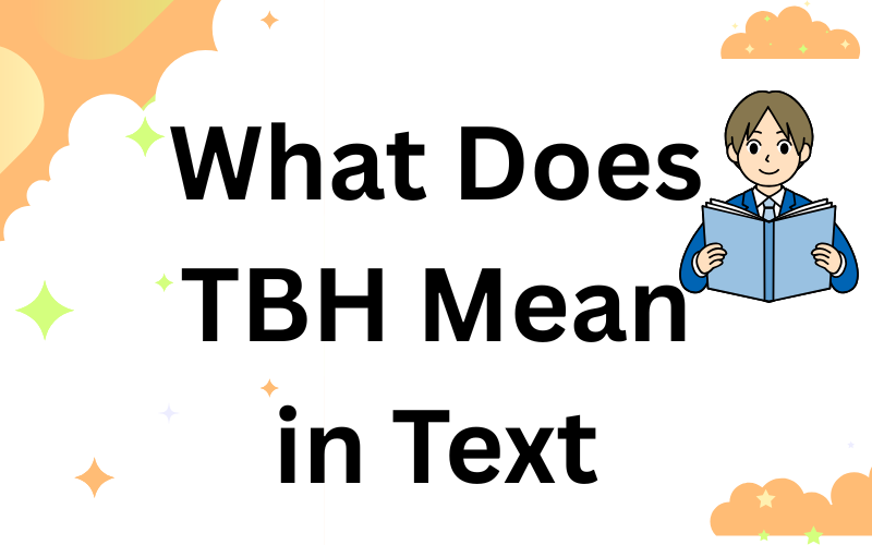 What Does TBH Mean in Text