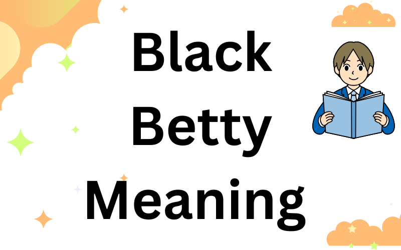 Black Betty Meaning