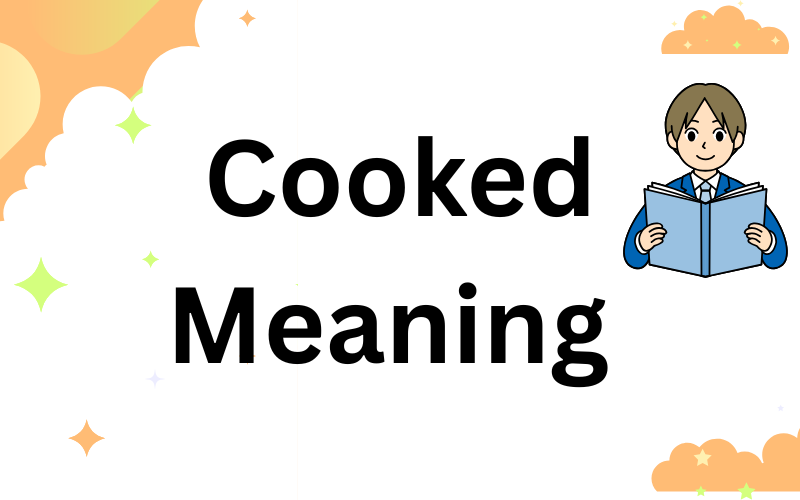 Cooked Meaning