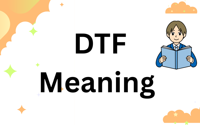 DTF Meaning