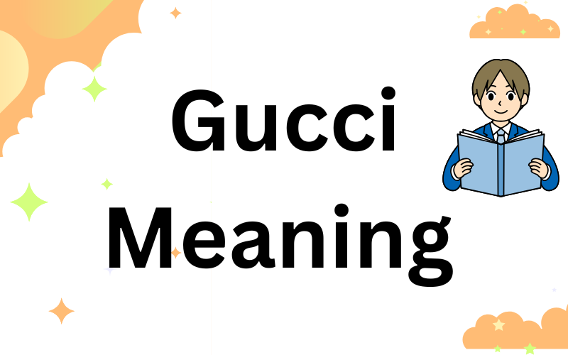 Gucci Meaning