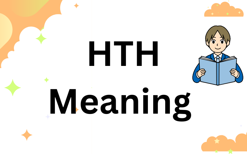 HTH Meaning