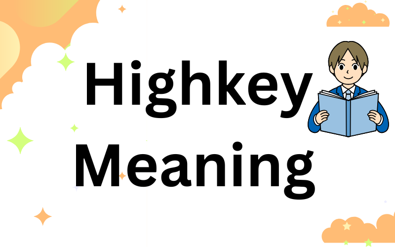Highkey Meaning
