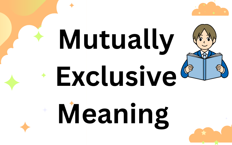 Mutually Exclusive Meaning