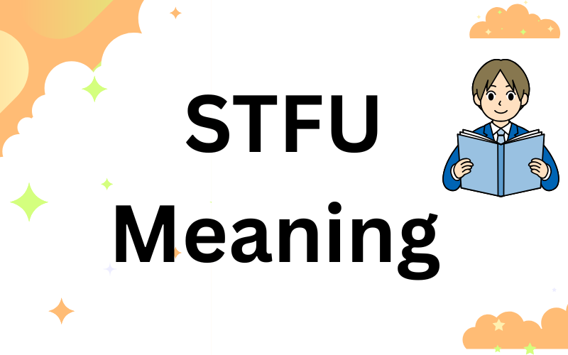 STFU Meaning