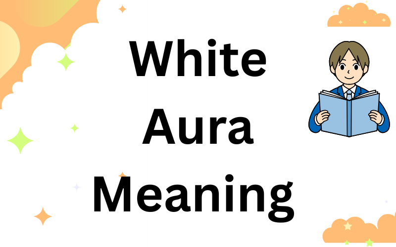 White Aura Meaning